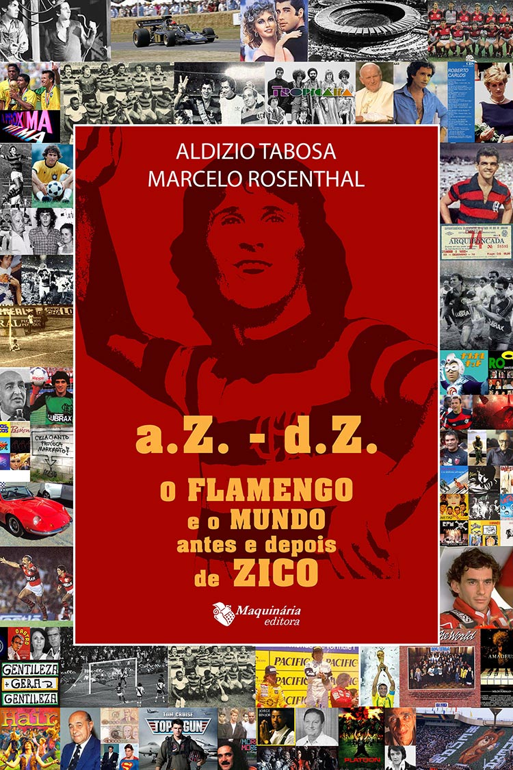 a.Z.-d.Z. - O Flamengo e o Mundo antes e depois de Zico