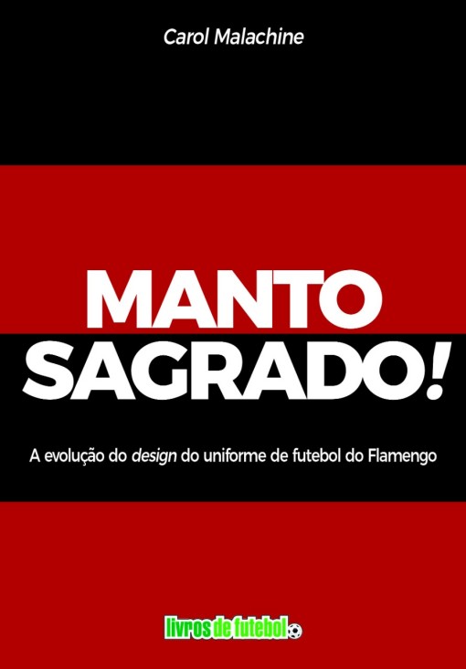 Manto Sagrado, A evolução do design dos uniformes de futebol do Flamengo